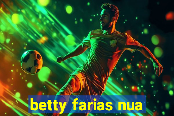 betty farias nua